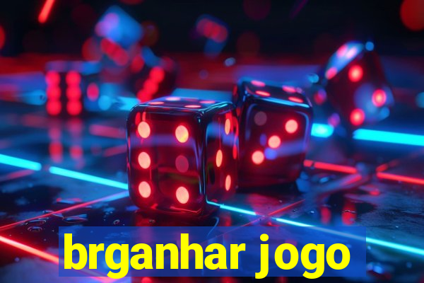 brganhar jogo